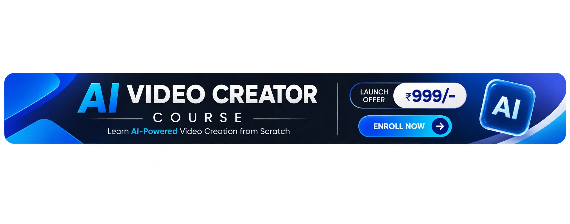 AI Video Creator Course. Learn AI-powered video creation from scratch. Launch offer ₹999.